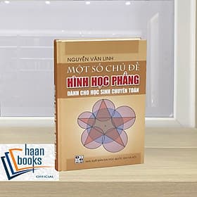 Một số chủ đề Hình học phẳng - Dành cho học sinh chuyên toán - Tác giả Nguyễn Văn Linh - 