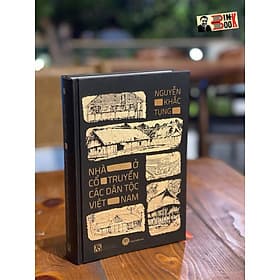 (Bìa cứng) NHÀ Ở CỔ TRUYỀN CÁC DÂN TỘC VIỆT NAM – Nguyễn Khắc Tụng - Maihabooks - Nguyễn Nam