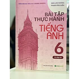 Bài tập thực hành tiếng Anh 6 - Có đáp án (Dùng kèm SGK Global Success) Bản mới 2024 - CÔNG TY TNHH TMDV & TRUYỀN THÔNG TYM
