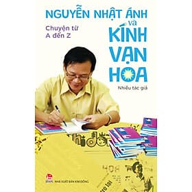 Nguyễn Nhật Ánh Và Kính Vạn Hoa - Chuyện Từ A Đến Z - Kim Ân