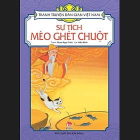 Tranh Truyện Dân Gian Việt Nam - Sự Tích Mèo Ghét Chuột - Nhã Nam