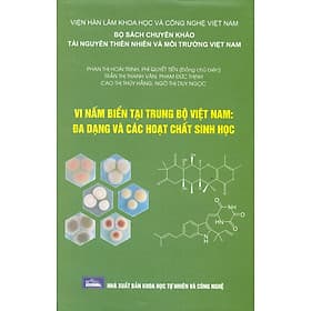 Vi Nấm Biển Tại Trung Bộ Việt Nam: Đa Dạng Và Các Hoạt Chất Sinh Học (Bộ Sách Chuyên Khảo Tài Nguyên Thiên Nhiên Và Môi Trường Việt Nam) (Bìa Cứng) - NG.UYÊN