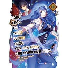 Công Cuộc Tái Thiết Vương Quốc Của Anh Hùng Chủ Nghĩa Hiện Thực - Tập 3 - Dojyomaru - AZ Việt Nam