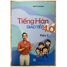 Tiếng Hàn Giao Tiếp 4.0 - Phần II - HAN