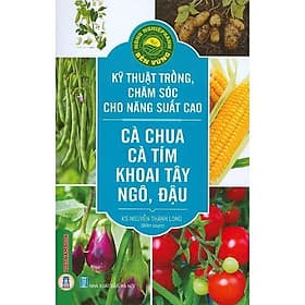 Kỹ Thuật Trồng, Chăm Sóc Cho Năng Suất Cao - Cà Chua, Cà Tím, Khoai Tây, Ngô, Đậu - VIETNAMBOOK - Đậu Đậu