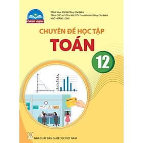 Sách giáo khoa Chuyên đề học tập Toán 12- Chân Trời Sáng Tạo (Kèm Nilon bọc Sách)