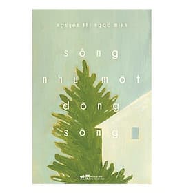 Sách Sống như một dòng sông - Nhã Nam