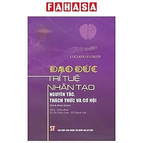 Đạo Đức Trí Tuệ Nhân Tạo - Nguyên Tắc, Thách Thức Và Cơ Hội - Tri Thức