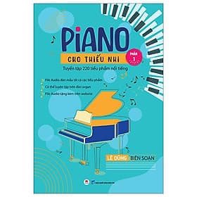 Piano Cho Thiếu Nhi - Tuyển Tập 220 Tiểu Phẩm Nổi Tiếng - Phần 1 (Kèm File Audio) - Hú