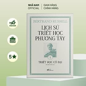 Lịch sử triết học phương Tây - Cuốn 1: Triết học Cổ đại (Bertrand Russell) (Bìa cứng) - Nhã Nam Official - Phương Phương