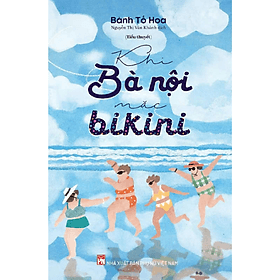 Sách Khi Bà Nội Mặc Bikini - Nhà xuất bản Larousse
