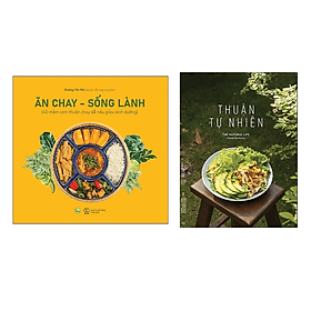 Combo 2 Cuốn Sách Nấu Ăn: Ăn Chay, Sống Lành (40 Mâm Cơm Thuần Chay Dễ Nấu Giàu Dinh Dưỡng) + Thuận Tự Nhiên - An Lan