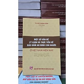 Một số vấn đề lý luận và thực tiễn đảm bảo an ninh con người ở Việt Nam hiện nay - An Vi