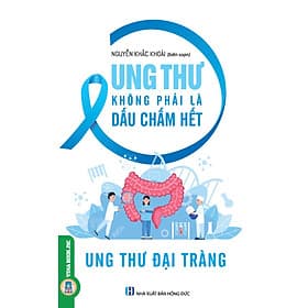 Ung Thư Không Phải Là Dấu Chấm Hết - Ung Thư Đại Tràng - Tri Thức