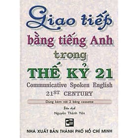 Giao Tiếp Bằng Tiếng Anh Trong Thế Kỷ 21 - Nhân Trí Việt - Việt Anh