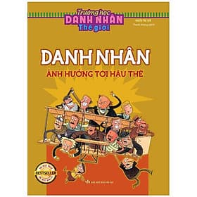 Trường Học Danh Nhân Thế Giới - Tập 7: Danh Nhân Ảnh Hưởng Tới Hậu Thế - Minh Minh