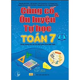 Củng Cố Và Ôn Luyện Toán 7 - Biên soạn theo chương trình GDPT mới - Theo Theobald