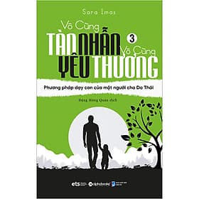Vô Cùng Tàn Nhẫn Vô Cùng Yêu Thương 3 - Phương Pháp Dạy Con Của Một Người Cha Do Thái (*** Sách Bản Quyền ***) - Chà