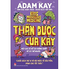 Sách Thần Dược Của Kay - Một Lịch Sử Bổ Ích Khủng Khiếp Về Cơ Thể Người - Kim Hyojin