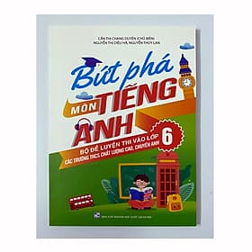 Bứt phá môn Tiếng Anh - Bộ đề luyện thi vào lớp 6 (Các trường THCS chất lượng cao, chuyên anh) - Tâm Anh