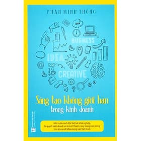 SÁNG TẠO KHÔNG GIỚI HẠN TRONG KINH DOANH - Sbook