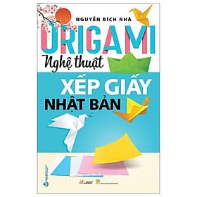 Origami - Nghệ Thuật Xếp Giấy Nhật Bản - Cty Văn Hóa Văn Lang