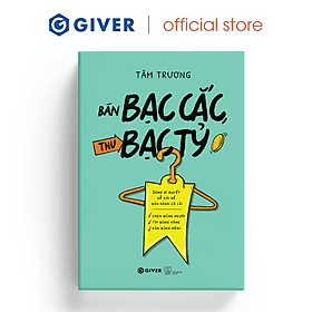 Bán Bạc Cắc, Thu Bạc Tỷ - Dùng Bí Quyết Dễ Xài Để Bán Hàng Có Lãi