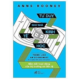 Tư Duy Như Nhà Kinh Tế Học - Nhã Nam