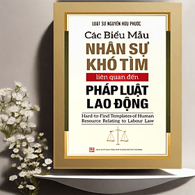 Các Biểu Mẫu Nhân Sự Khó Tìm Liên Quan Đến Pháp Luật Lao Động - Luật sư Nguyễn Hữu Phước - Tim O’Shei
