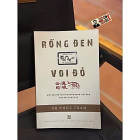 RỒNG ĐEN VOI ĐỎ – Võ Phúc Toàn – NXB Tổng hợp HCM - Phúc Minh