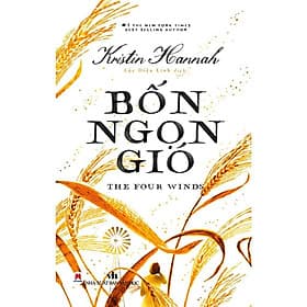 Bốn Ngọn Gió - Kristin Hannah - Huy Hoàng Bookstore - Gió
