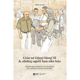 Sách Giáo Sư Đặng Hùng Võ Và Những Người Bạn Nhà Báo - Hú