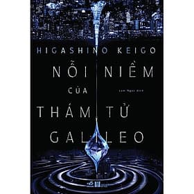 Nỗi Niềm Của Thám Tử Galileo - Higashino Keigo - Lam Ngọc dịch - (bìa mềm) - Ngọc Lam