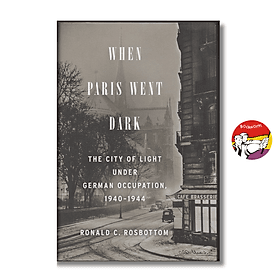 When Paris Went Dark by Ronald C. Rosbottom | European History - English Nonfiction Book - Little, Brown and Company