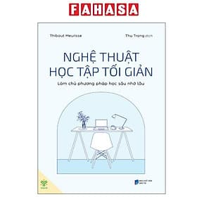Nghệ Thuật Học Tập Tối Giản - Làm Chủ Phương Pháp Học Sâu Nhớ Lâu - Phương Phương