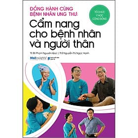 Sách Đồng Hành Cùng Bệnh Nhân Ung Thư Cẩm Nang Cho Bệnh Nhân Và Người Thân - HAN