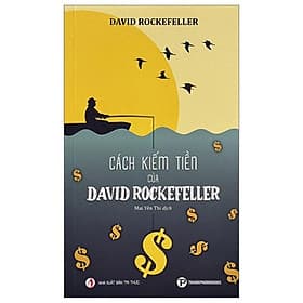 Cách Kiếm Tiền Của David Rockefeller - David Spencer