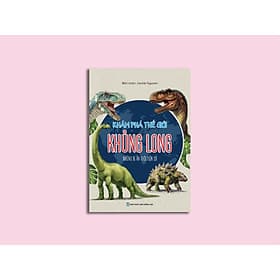 Khám phá thế giới khủng long - Những bí ẩn thời tiển sử - Long