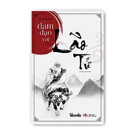 Sách ĐÀM ĐẠO VỚI LÃO TỬ - Lưu Ngôn - Sbook