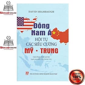 Đông Nam Á Hội tụ các siêu cường Mỹ Trung - A Nam