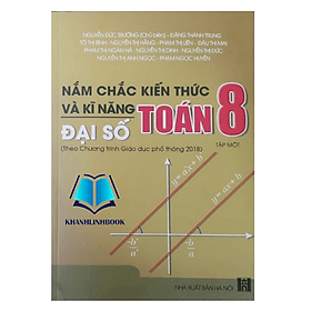 Nắm chắc kiến thức và kĩ năng Toán 8 Tập 1: Đại Số - Theo Chương trình Giáo dục phổ thông 2018) - Theo Theobald