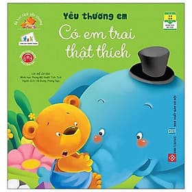 Sách Bé Học Cách Yêu Thương - Yêu Thương Em Có Em Trai Thật Thích - Thương Thương