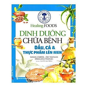 Dinh Dưỡng Chữa Bệnh - Dầu, Cá & Thực Phẩm Lên Men - Việt Lê