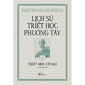 Sách Lịch sử triết học phương Tây - Cuốn 1: Triết học Cổ đại (Bertrand Russell) (Bìa cứng) - Nhã Nam - Bản Quyền - Phương Phương