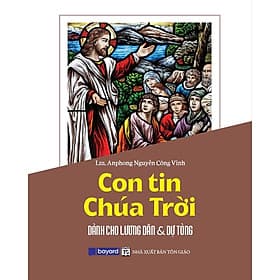 Con Tin Chúa Trời - Dành Cho Lương Dân & Dự Tòng - Bayard Việt Nam - Nam Việt