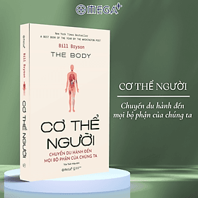 Cơ Thể Người - The Body - Chuyến Du Hành Đến Mọi Bộ Phận Của Chúng Ta (Bill Bryson) - Omega Plus - Alpha Omega