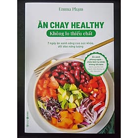 Ăn Chay Healthy Không Lo Thiếu Chất ( 7 Ngày Ăn Xanh Nâng Cao Sức Khoẻ, Dồi Dào Năng Lượng ) TH - 
