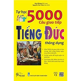 Tự học 5000 câu giao tiếp tiếng Đức thông dụng - Trí Đức