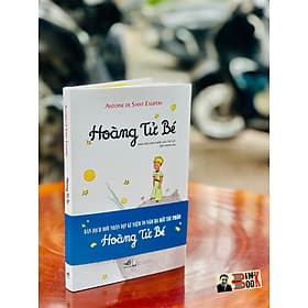 BÌA CỨNG KỶ NIỆM IN 500c – HOÀNG TỬ BÉ – MINH HỌA MÀU CỦA TÁC GIẢ ANTOINE DE SAINT-EXUPÉRY – BẢN DỊCH MỚI KỶ NIỆM 70 NĂM RA MẮT TÁC PHẨM – TRÁC PHONG DỊCH – NHÃ NAM PHÁT HÀNH - - 