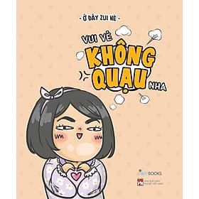 Sách Vui Vẻ Không Quạu Nha - Tản Văn - Vũ